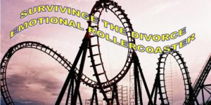 Surviving the Emotional Divorce Rollercoaster Attorney at Law